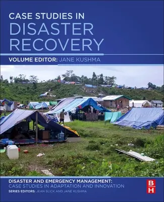 Études de cas sur la reprise après sinistre : Un volume de la série Gestion des catastrophes et des urgences : Études de cas sur l'adaptation et l'innovation - Case Studies in Disaster Recovery: A Volume in the Disaster and Emergency Management: Case Studies in Adaptation and Innovation Series