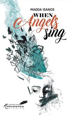 Quand les anges chantent : poèmes et prose de Magda Isanos - When Angels Sing: Poems and Prose of Magda Isanos