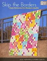 Skip the Borders - Easy Patterns for Modern Quilts (en anglais) - Skip the Borders - Easy Patterns for Modern Quilts