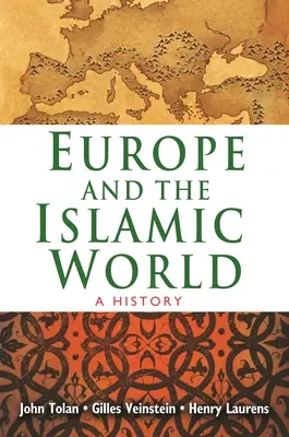 L'Europe et le monde islamique : Une histoire - Europe and the Islamic World: A History