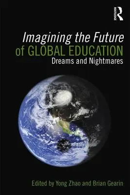 Imaginer l'avenir de l'éducation mondiale : Rêves et cauchemars - Imagining the Future of Global Education: Dreams and Nightmares