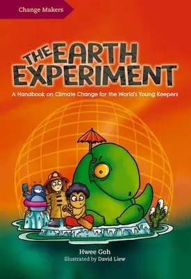 L'expérience de la Terre : Un manuel sur le changement climatique pour les jeunes gardiens du monde - The Earth Experiment: A Handbook on Climate Change for the World's Young Keepers