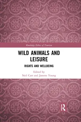 Animaux sauvages et loisirs : Droits et bien-être - Wild Animals and Leisure: Rights and Wellbeing