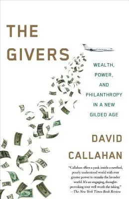 Les donateurs : L'argent, le pouvoir et la philanthropie dans un nouvel âge doré - The Givers: Money, Power, and Philanthropy in a New Gilded Age