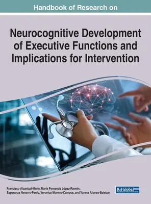 Manuel de recherche sur le développement neurocognitif des fonctions exécutives et implications pour l'intervention - Handbook of Research on Neurocognitive Development of Executive Functions and Implications for Intervention