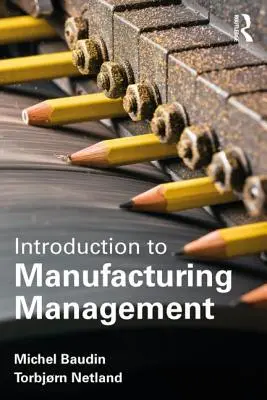 Introduction à la fabrication : Une perspective d'ingénierie et de gestion industrielles - Introduction to Manufacturing: An Industrial Engineering and Management Perspective