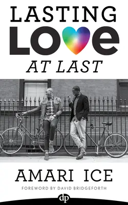 L'amour durable : le guide gay des relations amoureuses - Lasting Love at Last: The Gay Guide to Relationships