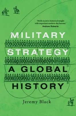 La stratégie militaire : Une histoire globale - Military Strategy: A Global History