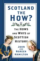 Scotland the How - Le comment et le pourquoi de l'histoire écossaise - Scotland the How? - The Hows and Whys of Scottish History