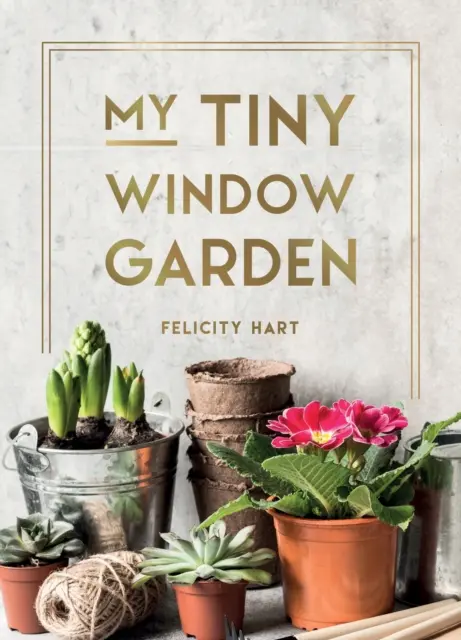Mon petit jardin de fenêtre - Des conseils simples pour vous aider à cultiver votre propre micro-jardin à l'intérieur ou à l'extérieur - My Tiny Window Garden - Simple Tips to Help You Grow Your Own Indoor or Outdoor Micro-Garden