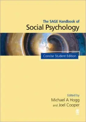 The Sage Handbook of Social Psychology : Concise Student Edition - The Sage Handbook of Social Psychology: Concise Student Edition