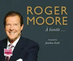 Roger Moore : A bientot... - Roger Moore: A bientot...