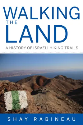 Walking the Land - A History of Israeli Hiking Trails (en anglais) - Walking the Land - A History of Israeli Hiking Trails