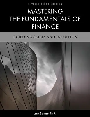 Maîtriser les fondamentaux de la finance : Renforcer les compétences et l'intuition - Mastering the Fundamentals of Finance: Building Skills and Intuition
