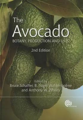 L'avocat : Botanique, production et utilisation - The Avocado: Botany, Production and Uses