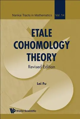 Théorie de la cohomologie d'Etale (édition révisée) - Etale Cohomology Theory (Revised Edition)