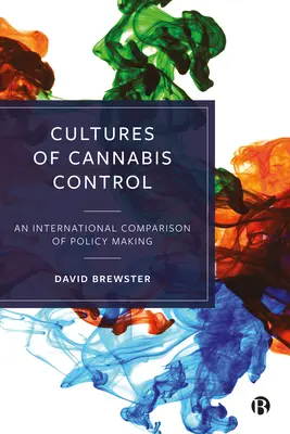 Cultures de contrôle du cannabis : Une comparaison internationale de l'élaboration des politiques - Cultures of Cannabis Control: An International Comparison of Policy Making