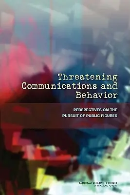 Communications et comportements menaçants : Perspectives sur la poursuite des personnalités publiques - Threatening Communications and Behavior: Perspectives on the Pursuit of Public Figures