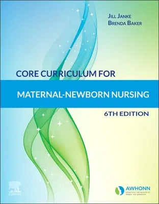 Core Curriculum for Maternal-Newborn Nursing (Programme de base pour les soins infirmiers à la mère et au nouveau-né) - Core Curriculum for Maternal-Newborn Nursing