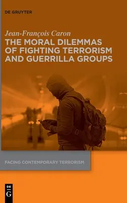 Les dilemmes moraux de la lutte contre le terrorisme et les groupes de guérilla - The Moral Dilemmas of Fighting Terrorism and Guerrilla Groups