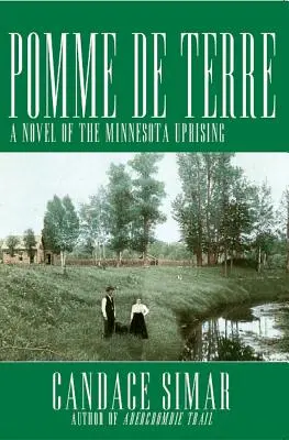 Pomme de Terre : Un roman sur le soulèvement du Minnesota - Pomme de Terre: A Novel of the Minnesota Uprising