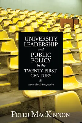 Leadership universitaire et politiques publiques au XXIe siècle : Le point de vue d'un président - University Leadership and Public Policy in the Twenty-First Century: A President's Perspective