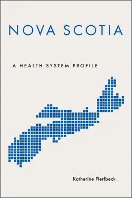 La Nouvelle-Écosse : Un profil du système de santé - Nova Scotia: A Health System Profile