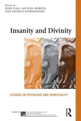 Folie et divinité : Études sur la psychose et la spiritualité - Insanity and Divinity: Studies in Psychosis and Spirituality