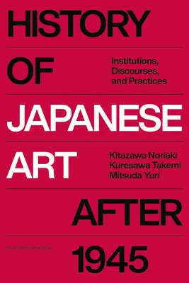 Histoire de l'art japonais après 1945 : Institutions, discours et pratiques - History of Japanese Art After 1945: Institutions, Discourses, and Practices