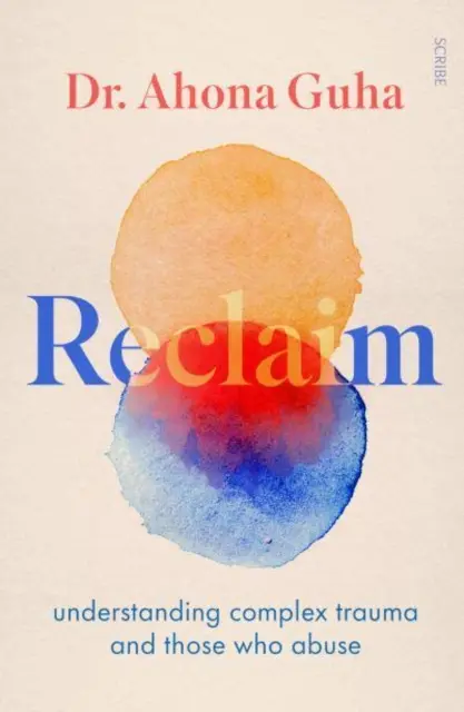 Reclaim - comprendre les traumatismes complexes et les abuseurs - Reclaim - understanding complex trauma and those who abuse