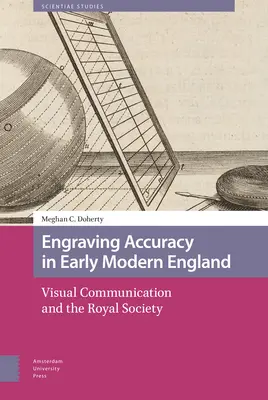 La précision de la gravure dans l'Angleterre du début des temps modernes : La communication visuelle et la Royal Society - Engraving Accuracy in Early Modern England: Visual Communication and the Royal Society