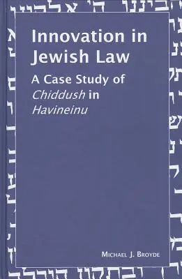 L'innovation dans la loi juive : Une étude de cas de Chiddush dans Havineinu - Innovation in Jewish Law: A Case Study of Chiddush in Havineinu