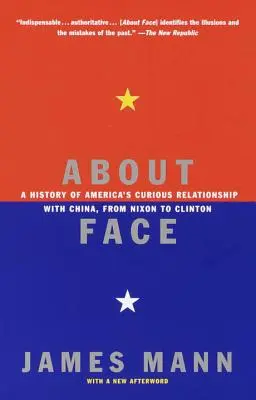 About Face : Une histoire des curieuses relations entre l'Amérique et la Chine, de Nixon à Clinton - About Face: A History of America's Curious Relationship with China, from Nixon to Clinton