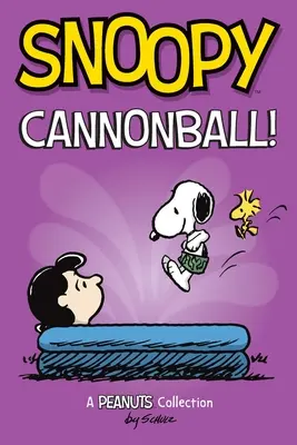 Snoopy : Le Boulet de Canon ! Une collection des Peanuts Volume 15 - Snoopy: Cannonball!: A Peanuts Collection Volume 15