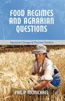 Régimes alimentaires et questions agraires (McMichael Philip (Cornell University)) - Food Regimes and Agrarian Questions (McMichael Philip (Cornell University))