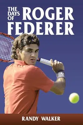 Les jours de Roger Federer - The Days of Roger Federer