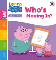 Apprendre avec Peppa Niveau 5 Livre 14 - Qui emménage ? (Lecteur Phonétique) - Learn with Peppa Phonics Level 5 Book 14 - Who's Moving In? (Phonics Reader)