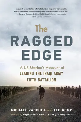 The Ragged Edge : A Us Marine's Account of Leading the Iraqi Army Fifth Battalion (Le bord déchiqueté : le récit d'un marine américain à la tête du cinquième bataillon de l'armée irakienne) - The Ragged Edge: A Us Marine's Account of Leading the Iraqi Army Fifth Battalion
