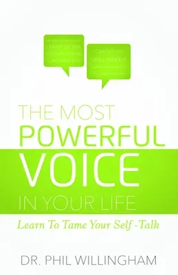 La voix la plus puissante de votre vie : Apprenez à apprivoiser votre discours intérieur - The Most Powerful Voice in Your Life: Learn to Tame Your Self-Talk