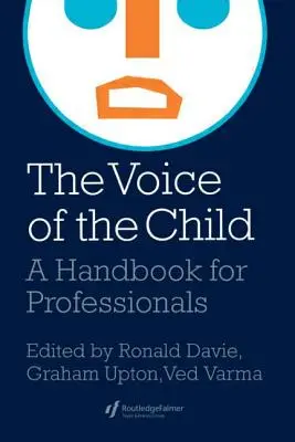 La voix de l'enfant : Un manuel pour les professionnels - The Voice Of The Child: A Handbook For Professionals