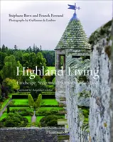 Highland Living - Paysage, style et traditions d'Écosse - Highland Living - Landscape, Style, and Traditions of Scotland