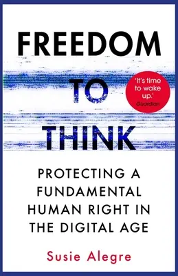 La liberté de penser : Le long combat pour libérer nos esprits - Freedom to Think: The Long Struggle to Liberate Our Minds