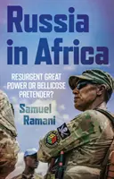 La Russie en Afrique - Grande puissance résurgente ou prétendant belliqueux ? - Russia in Africa - Resurgent Great Power or Bellicose Pretender?