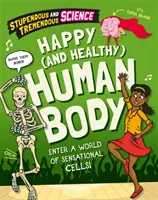 Science extraordinaire et prodigieuse : Un corps humain heureux et en bonne santé - Stupendous and Tremendous Science: Happy and Healthy Human Body