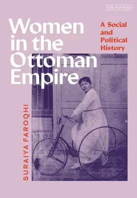 Les femmes dans l'Empire ottoman : Une histoire sociale et politique - Women in the Ottoman Empire: A Social and Political History