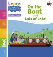 Apprendre avec Peppa Niveau 2 Livre 1 - Sur le bateau et beaucoup d'emplois ! (Lecteur Phonétique) - Learn with Peppa Phonics Level 2 Book 1 - On the Boat and Lots of Jobs! (Phonics Reader)