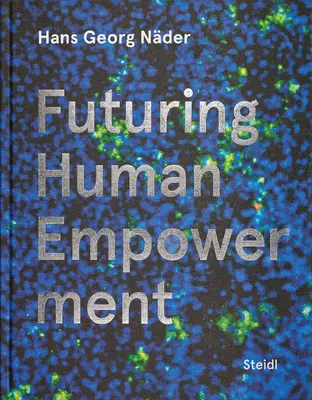 Hans Georg Nder : L'avenir de l'autonomisation humaine - Hans Georg Nder: Futuring Human Empowerment