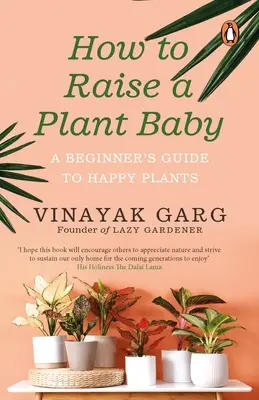 Comment élever un bébé végétal : Guide du débutant pour des plantes heureuses - How to Raise a Plant Baby: A Beginner's Guide to Happy Plants