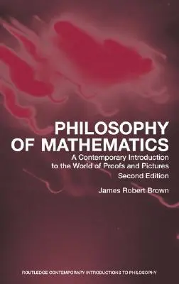 Philosophie des mathématiques : Une introduction contemporaine au monde des preuves et des images - Philosophy of Mathematics: A Contemporary Introduction to the World of Proofs and Pictures