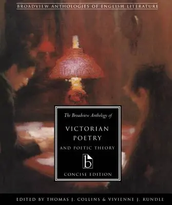 L'anthologie Broadview de la poésie victorienne et de la théorie poétique : Édition concise - The Broadview Anthology of Victorian Poetry and Poetic Theory: Concise Edition